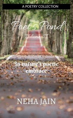 Poet's Pond Volume-II: In nature's poetic embrace - Neha Jain