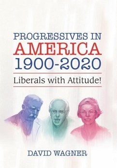 Progressives in America 1900-2020 - Wagner, David