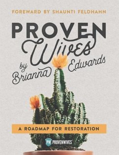 Proven Wives: A Roadmap for Restoration - Hesch, Joel; Edwards, Brianna