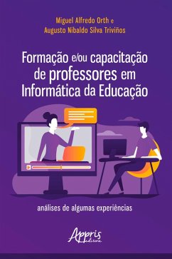 Formação e/ou Capacitação de Professores em Informática da Educação: (eBook, ePUB) - Orth, Miguel Alfredo; Silva, Augusto Nibaldo