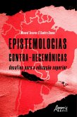 Epistemologias Contra-Hegemônicas: Desafios para a Educação Superior (eBook, ePUB) Epistemologias Contra-Hegemônicas: Desafios para a Educação Superior (eBook, ePUB)
