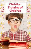 Christian Training of Children - A Book for Parents and Teachers (eBook, ePUB)