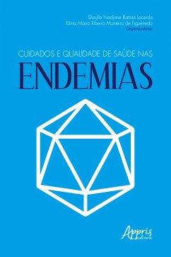 Cuidados e Qualidade de Saúde nas Endemias (eBook, ePUB) - Batista, Sheylla Nadjane; de Lacerda, ânia Maria Ribeiro Monteiro Figueiredo