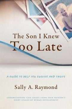 The Son I Knew Too Late: A Guide to Help You Survive and Thrive - Raymond, Lmft Sally