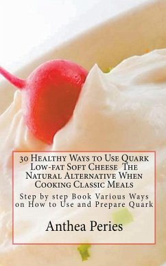 30 Healthy Ways to Use Quark Low-fat Soft Cheese - Peries, Anthea