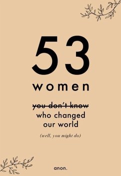 53 Women You Don't Know Who Changed Our World (Well, You Might Do) - Anon