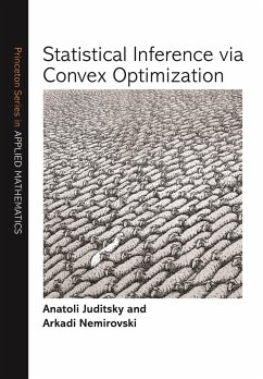 Statistical Inference Via Convex Optimization - Juditsky, Anatoli; Nemirovski, Arkadi