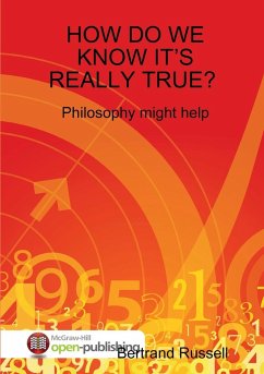 HOW DO WE KNOW IT'S REALLY TRUE? PHILOSOPHY MIGHT HELP - Russell, Bertand