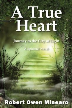 A True Heart: Journey to the City of Light - Minearo, Robert Owen