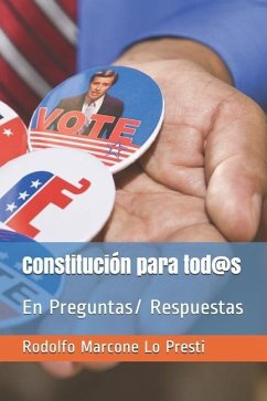 Constitución para tod@s: En Preguntas/ Respuestas - Marcone Lo Presti Mg, Rodolfo André