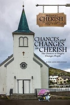 Chances and Changes in Cherish: The Chances to Forgive Changes People - Dudley, Robbie Ashworth