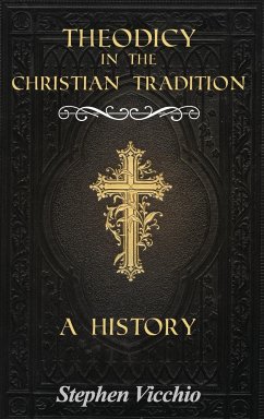 Theodicy in the Christian Tradition - Vicchio, Stephen