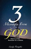 3 Messages From God: Read in an Hour, Remember for a Lifetime