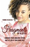 Fragments of a Lotus: Embrace your amazing future and let go of your dark past