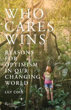 Who Cares Wins: Reasons for Optimism in a Changing World - Cole, Lily