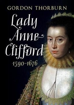Lady Anne Clifford 1590-1676 - Thorburn, Gordon