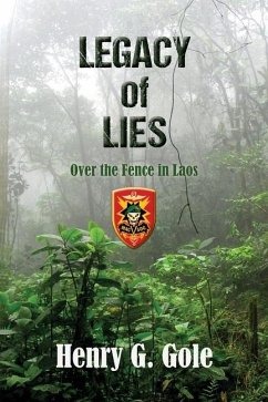 Legacy of Lies: Over the Fence in Laos - Gole, Henry G.