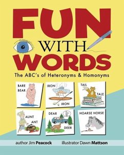 Fun With Words: The ABC's of Heteronyms & Homonyms - Peacock, Jim