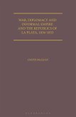 War, Diplomacy and Informal Empire War, Diplomacy and Informal Empire