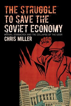 The Struggle to Save the Soviet Economy - Miller, Chris