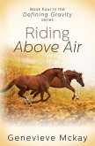 Riding Above Air: Book Four in the Defining Gravity Series
