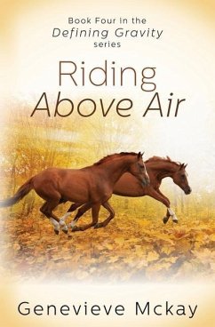 Riding Above Air: Book Four in the Defining Gravity Series - McKay, Genevieve