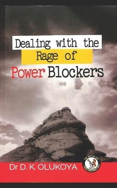 Dealing with the rage of power blockers - Olukoya, D. K.