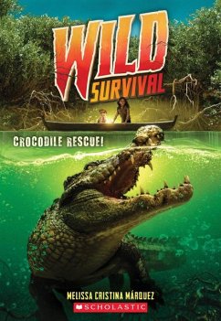 Crocodile Rescue! (Wild Survival #1) - Marquez, Melissa Cristina