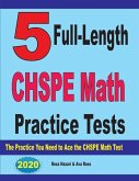 5 Full-Length CHSPE Math Practice Tests: The Practice You Need to Ace the CHSPE Mathematics Test