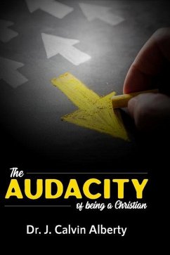 The Audacity of Being a Christian - Alberty, John Calvin