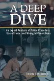 A Deep Dive: An Expert Analysis of Police Procedure, Use of Force, and Wrongful Convictions