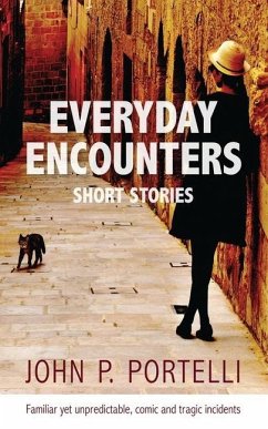 Everyday Encounters: Short Stories - Portelli, John P.