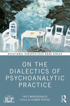 On the Dialectics of Psychoanalytic Practice - Morgenthaler, Fritz