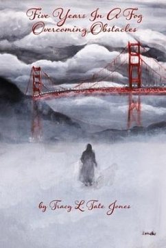 Five Years in a Fog: Overcoming Obstacles - Tate Jones, Tracy L.