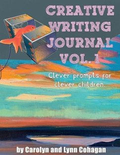 Creative Writing Journal: Clever Prompts for Clever Children - Cohagan, Carolyn