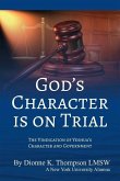 God's Character is on Trial: The Vindication of Yeshua's Character and Government