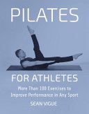 Pilates for Athletes: More Than 200 Exercises and Flows to Improve Performance in Any Sport