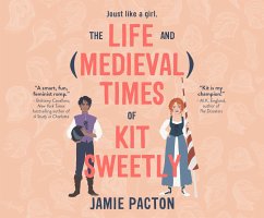The Life and Medieval Times of Kit Sweetly - Pacton, Jamie; Nahikian, Jess