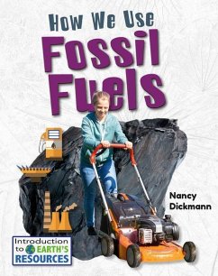 How We Use Fossil Fuels - Dickmann, Nancy