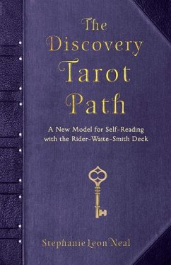 The Discovery Tarot Path: A New Model for Self-Reading with the Rider-Waite-Smith Deck - Neal, Stephanie Leon (Stephanie Leon Neal)