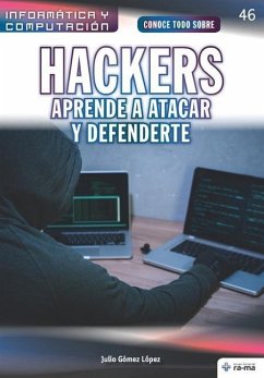 Conoce todo sobre Hackers. Aprende a atacar y defenderte - Gómez López, Julio