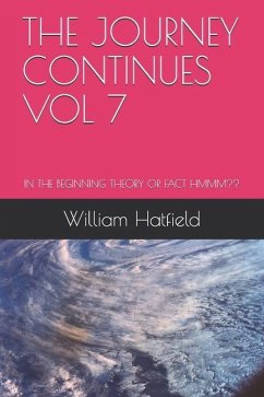 The Journey Continues Vol 7 - Hatfield, William Roy