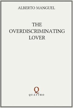 The Overdiscriminating Lover - Manguel, Alberto