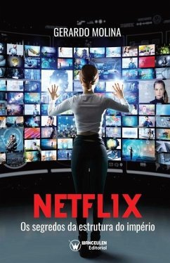 Netflix. Os segredos da estrutura do imperio - Molina, Gerardo