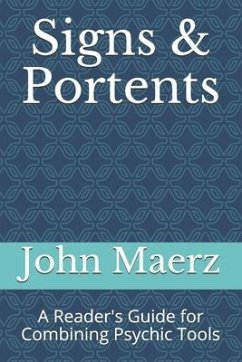 Signs and Portents: A Reader's Guide for Combining Psychic Tools - Maerz, John Lawrence