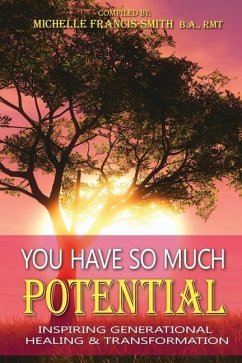 You Have So Much Potential: Inspiring Generational Healing & Transformation - Jelacic, Doris; Armstrong, Laura C.