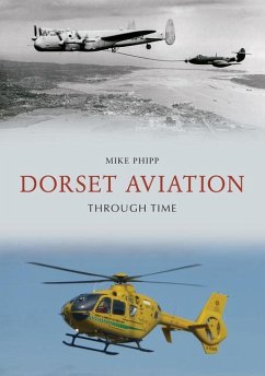 Dorset Aviation Through Time - Phipp, Mike