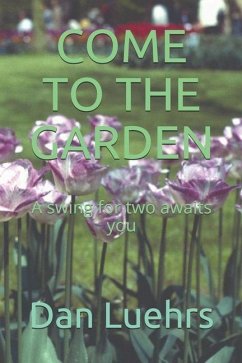 Come to the Garden: A swing for two awaits you - Luehrs, Danny
