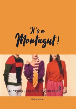It's a Montagut!: 140 Years of French Savoir Faire - Maison Montagut; Cyrille, Robin; Le Lorier, Juliette