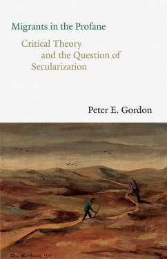 Migrants in the Profane - Gordon, Peter E.